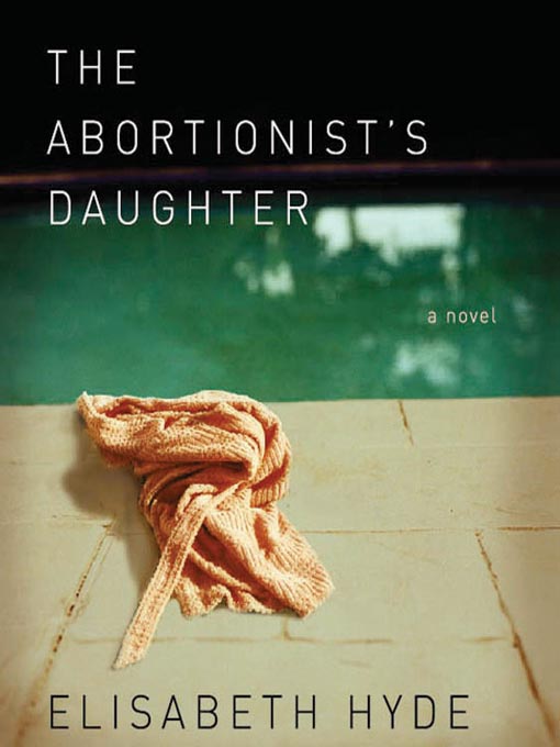 Title details for The Abortionist's Daughter by Elisabeth Hyde - Wait list